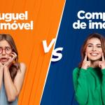Comprar ou alugar um imvel? Descubra qual  a melhor opo
